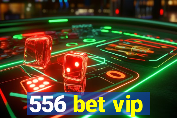 556 bet vip